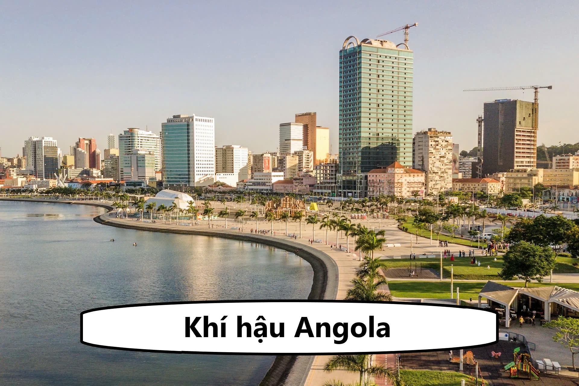 Đặc điểm khí hậu Angola - Thời tiết và đặc trưng 4 mùa tại Angola