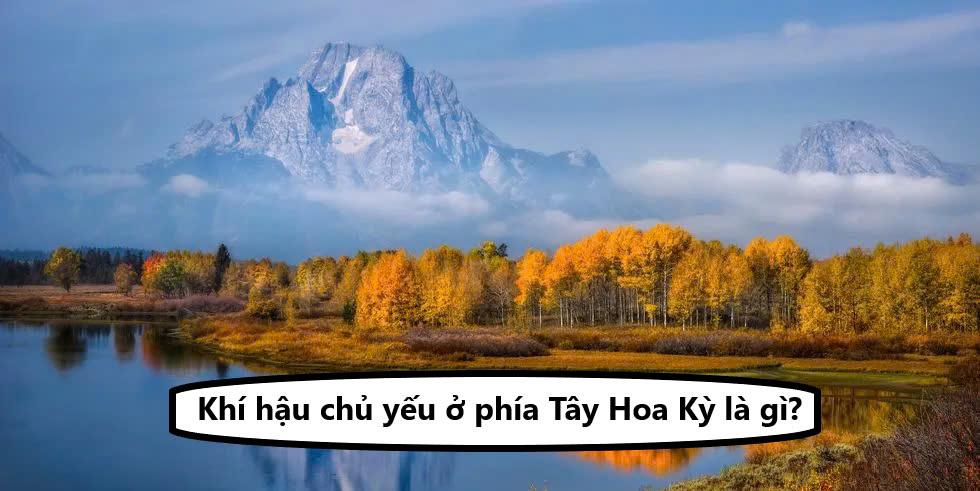 Khí hậu chủ yếu ở phía Tây Hoa Kỳ là gì?