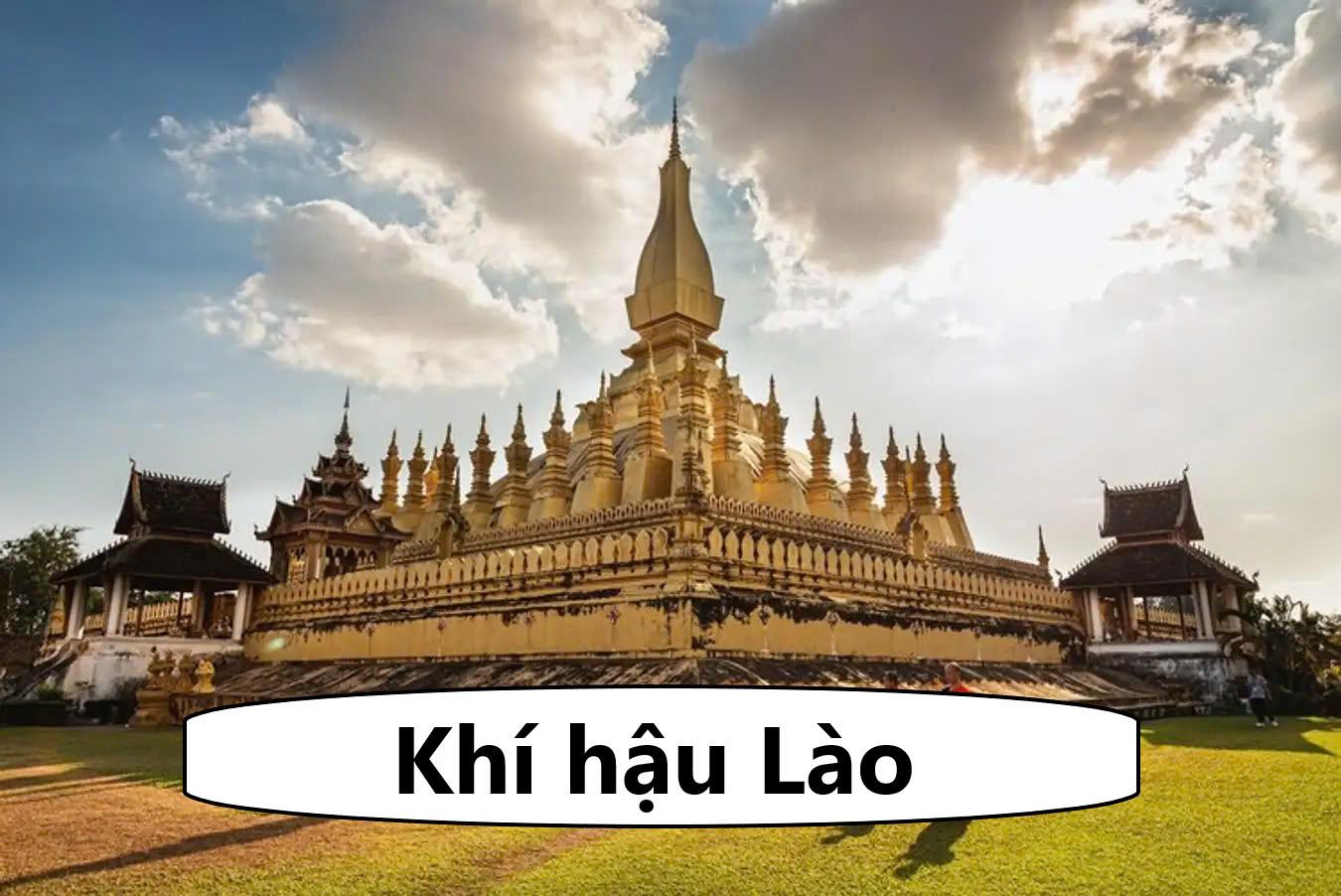 Khí hậu Lào thế nào? Đặc điểm khí hậu Lào tại từng khu vực