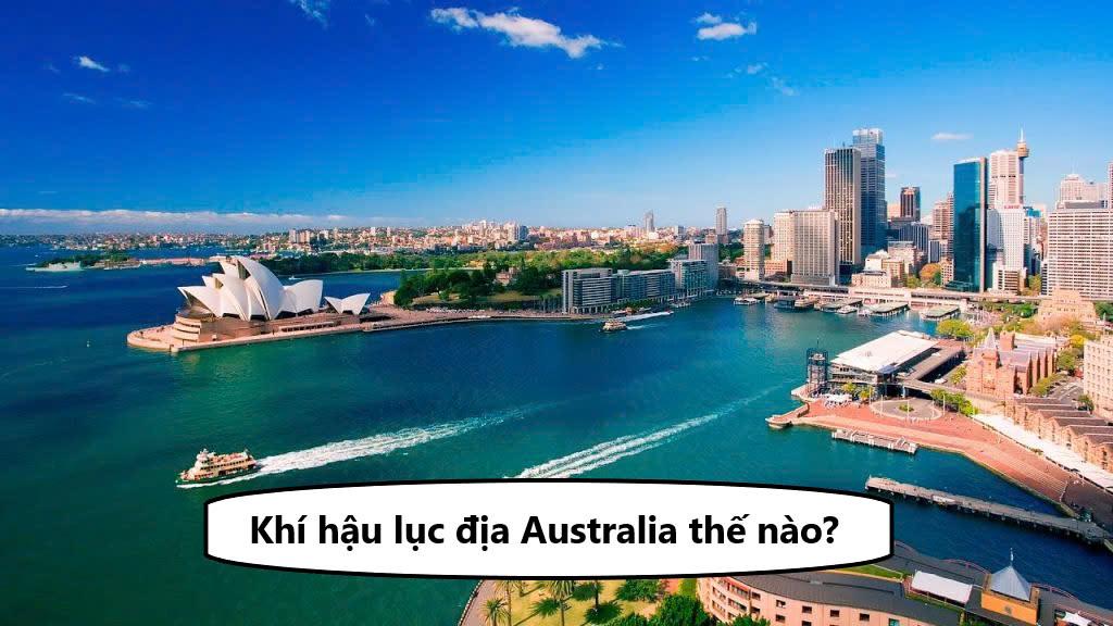 Lục địa Australia có khí hậu thế nào? Đặc trưng khí hậu từng khu vực