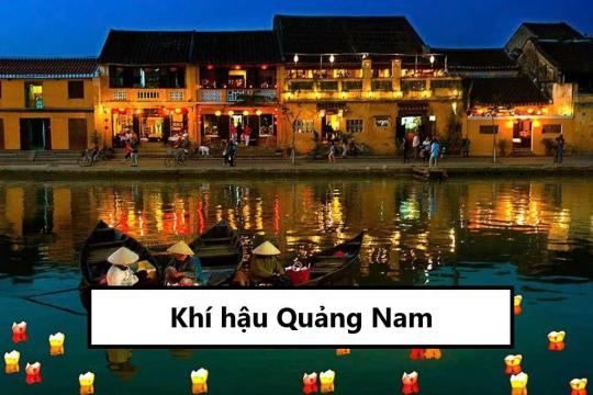 Khí hậu Quảng Nam - Đặc trưng thời tiết 4 mùa tại khu vực này