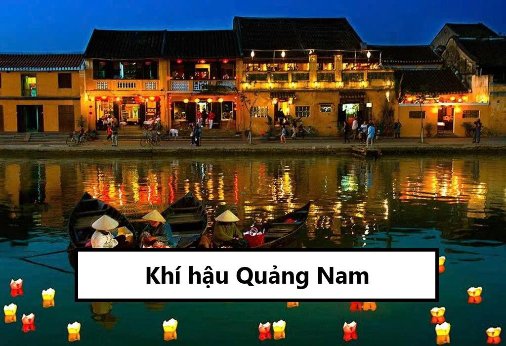 Khí hậu Quảng Nam - Đặc trưng thời tiết 4 mùa tại khu vực này